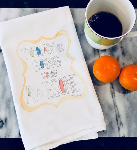 SALE! END OF STOCK Tea Towel / Today Is Going To Be Awesome / Cotton Flour Sack Towel