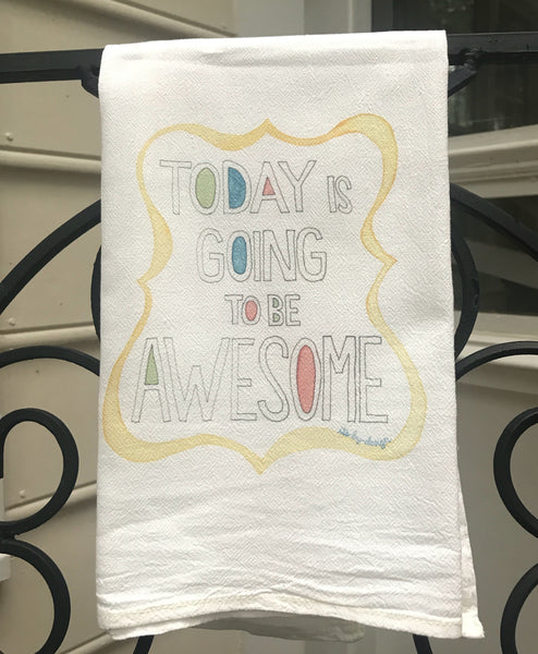 SALE! END OF STOCK Tea Towel / Today Is Going To Be Awesome / Cotton Flour Sack Towel